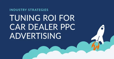 tuning roi for car dealer ppc advertising